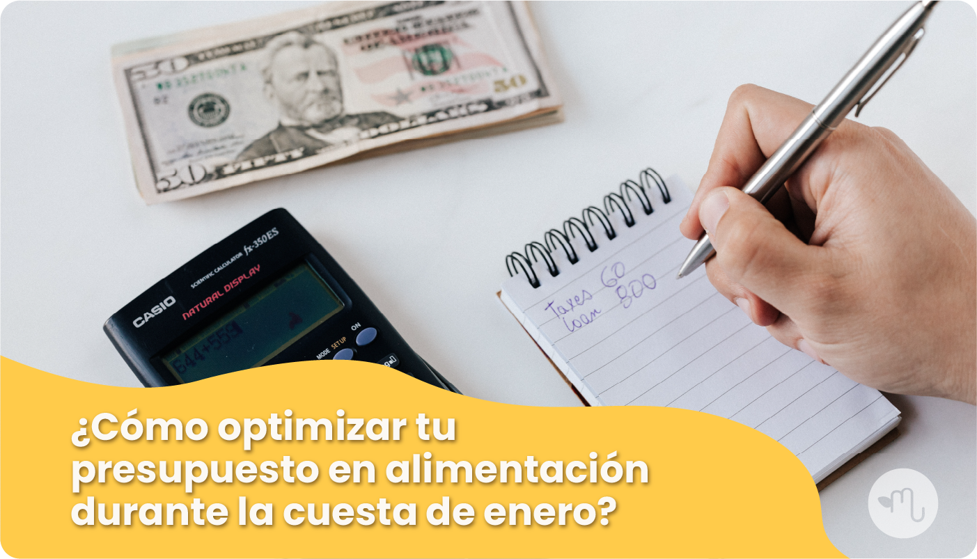 ¿Cómo optimizar tu presupuesto en alimentación durante la cuesta de enero?